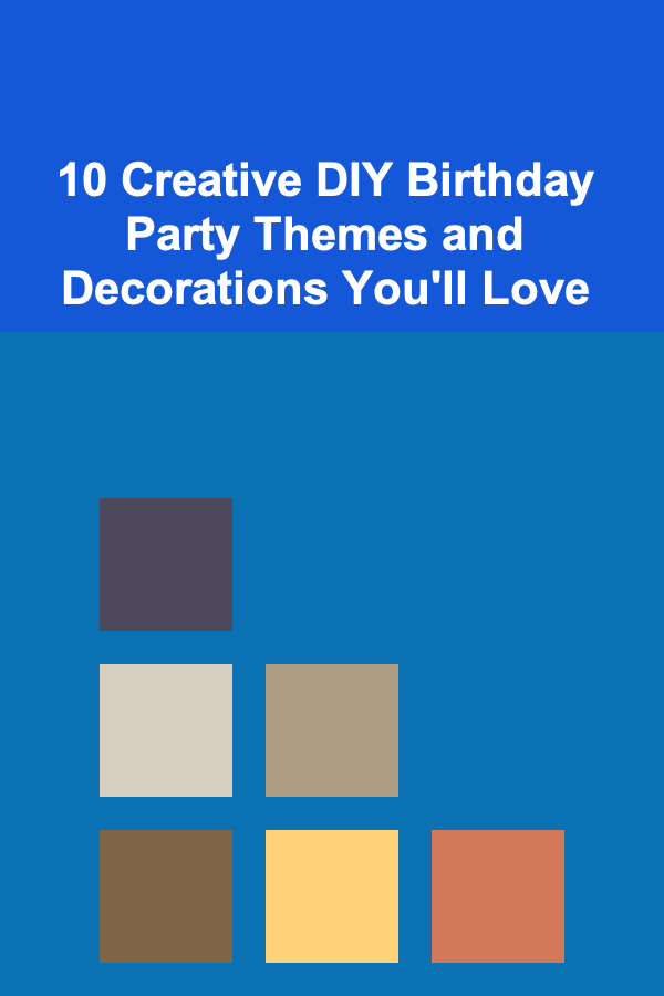 10 Creative DIY Birthday Party Themes and Decorations You'll Love