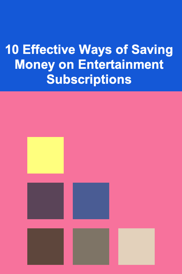 10 Effective Ways of Saving Money on Entertainment Subscriptions