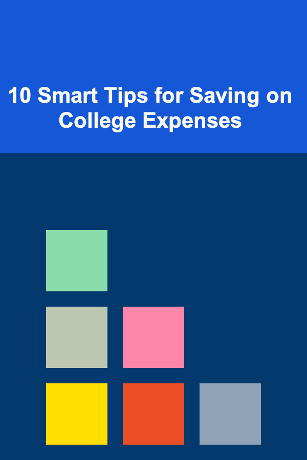 10 Smart Tips for Saving on College Expenses