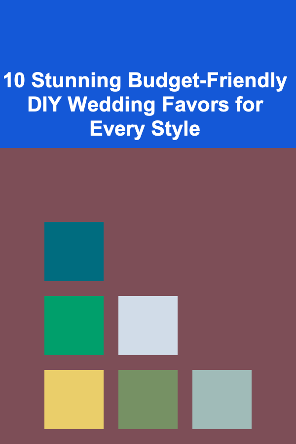 10 Stunning Budget-Friendly DIY Wedding Favors for Every Style