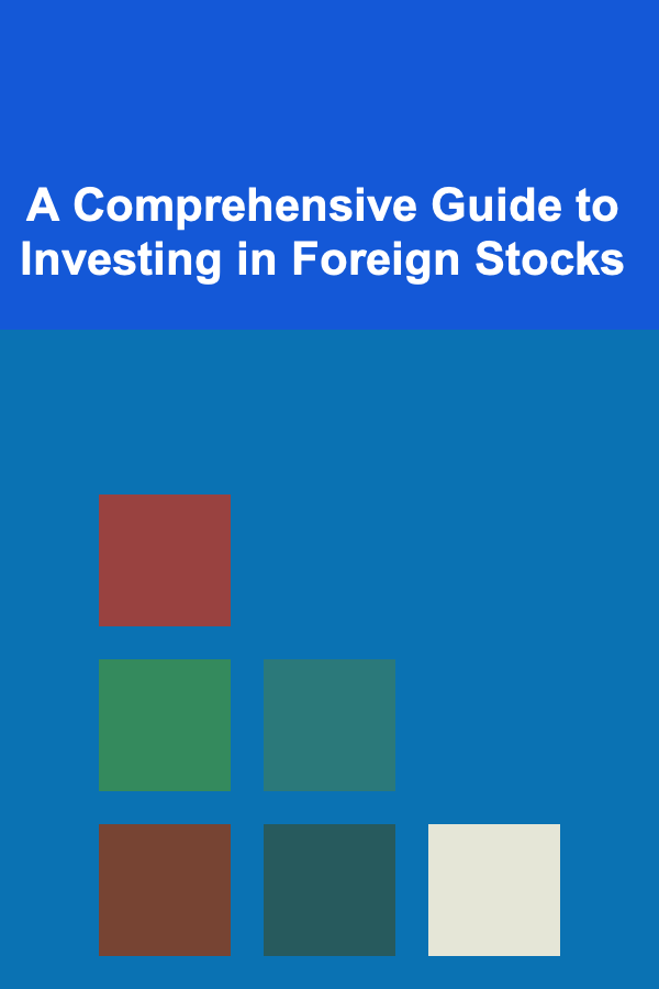 A Comprehensive Guide to Investing in Foreign Stocks