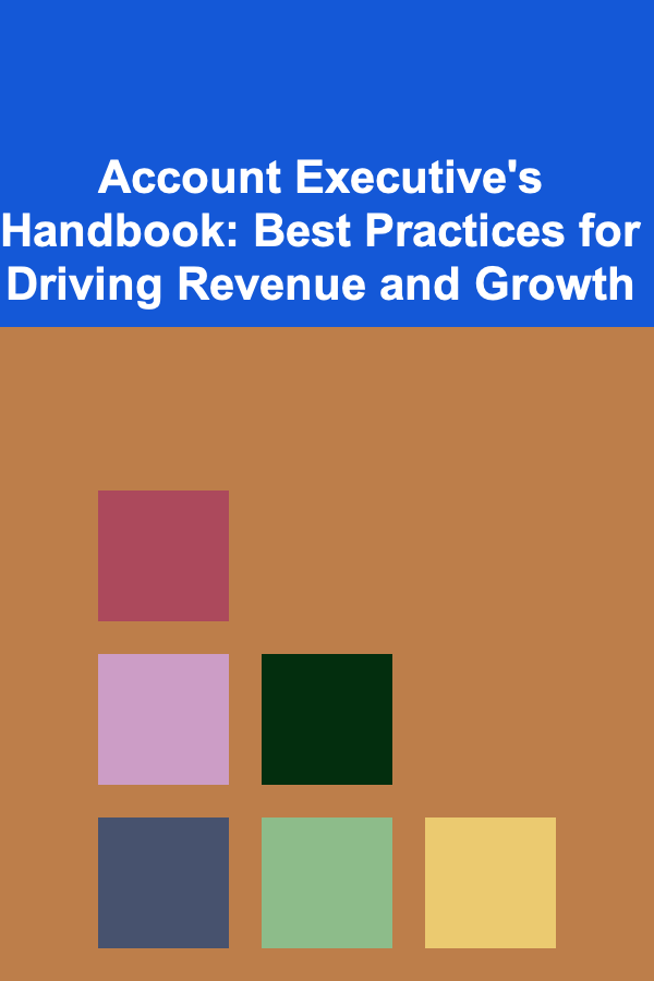 Account Executive's Handbook: Best Practices for Driving Revenue and Growth