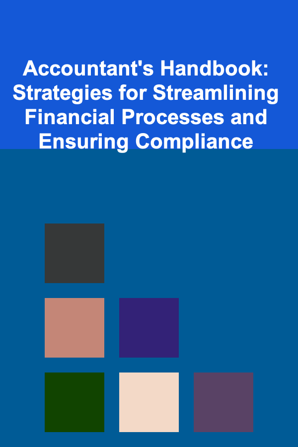 Accountant's Handbook: Strategies for Streamlining Financial Processes and Ensuring Compliance