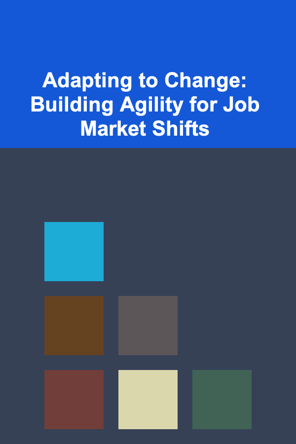 Adapting to Change: Building Agility for Job Market Shifts