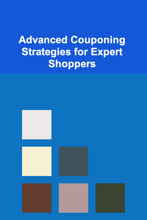 Advanced Couponing Strategies for Expert Shoppers