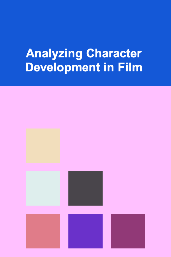 Analyzing Character Development in Film