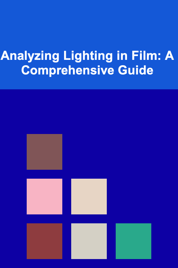 Analyzing Lighting in Film: A Comprehensive Guide