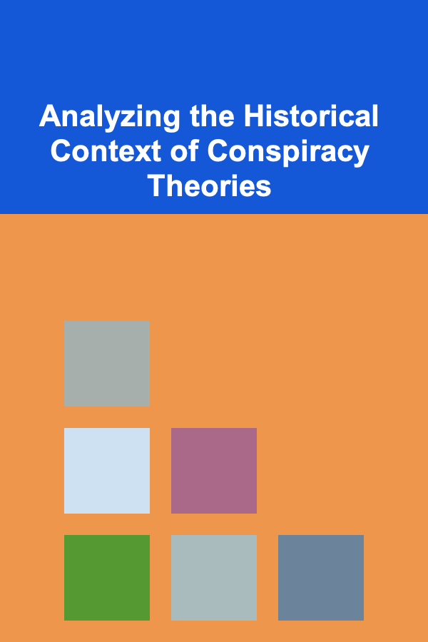 Analyzing the Historical Context of Conspiracy Theories