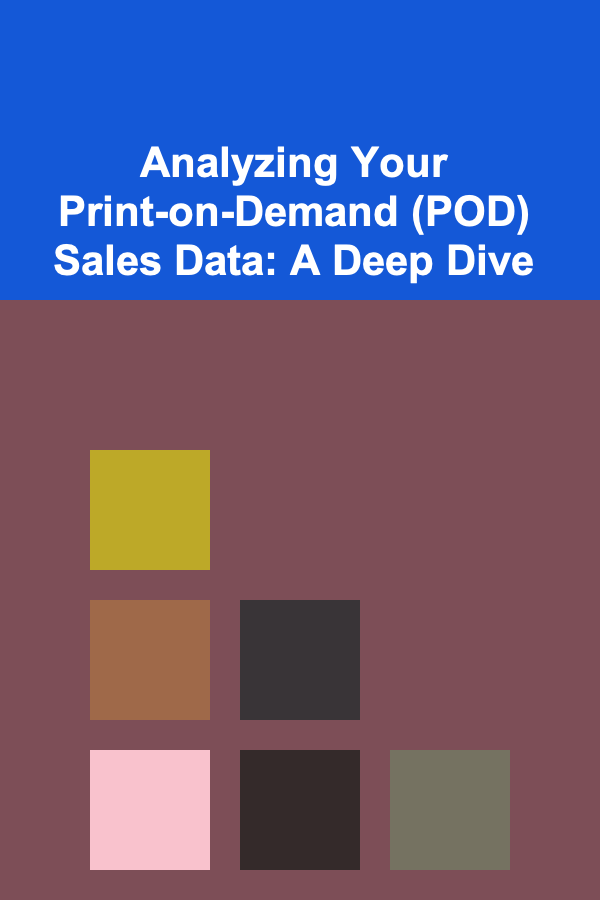 Analyzing Your Print-on-Demand (POD) Sales Data: A Deep Dive