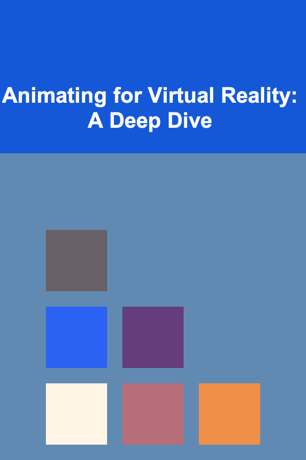 Animating for Virtual Reality: A Deep Dive