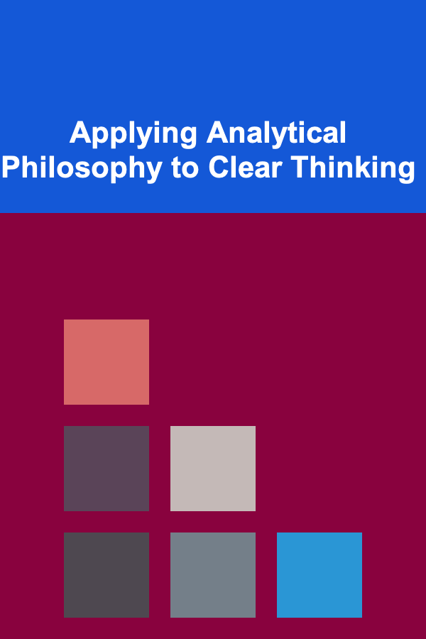 Applying Analytical Philosophy to Clear Thinking