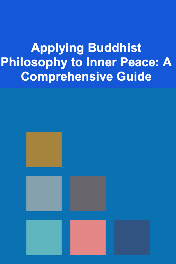 Applying Buddhist Philosophy to Inner Peace: A Comprehensive Guide