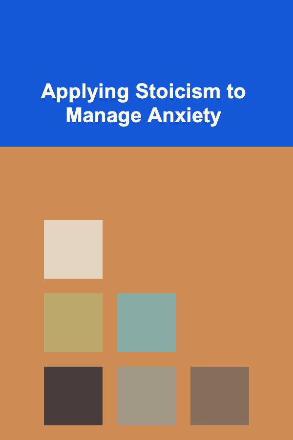 Applying Stoicism to Manage Anxiety