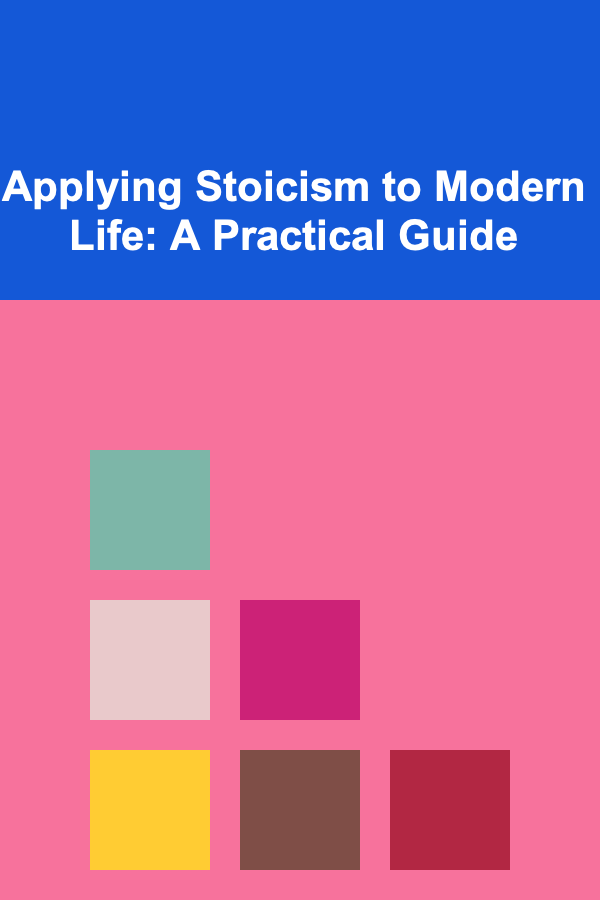 Applying Stoicism to Modern Life: A Practical Guide