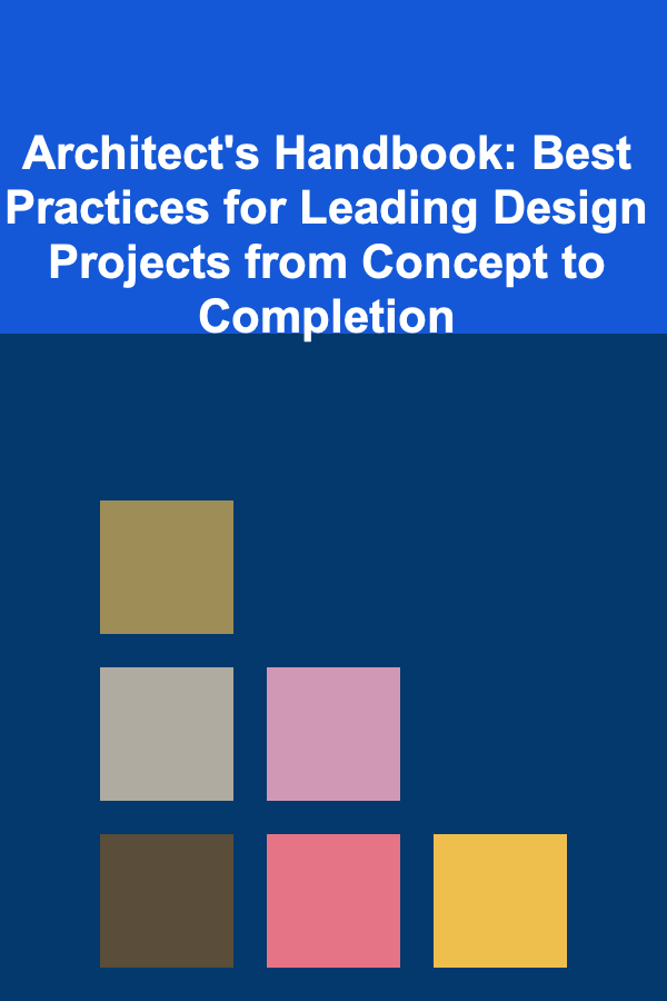 Architect's Handbook: Best Practices for Leading Design Projects from Concept to Completion