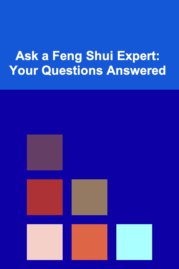 Ask a Feng Shui Expert: Your Questions Answered