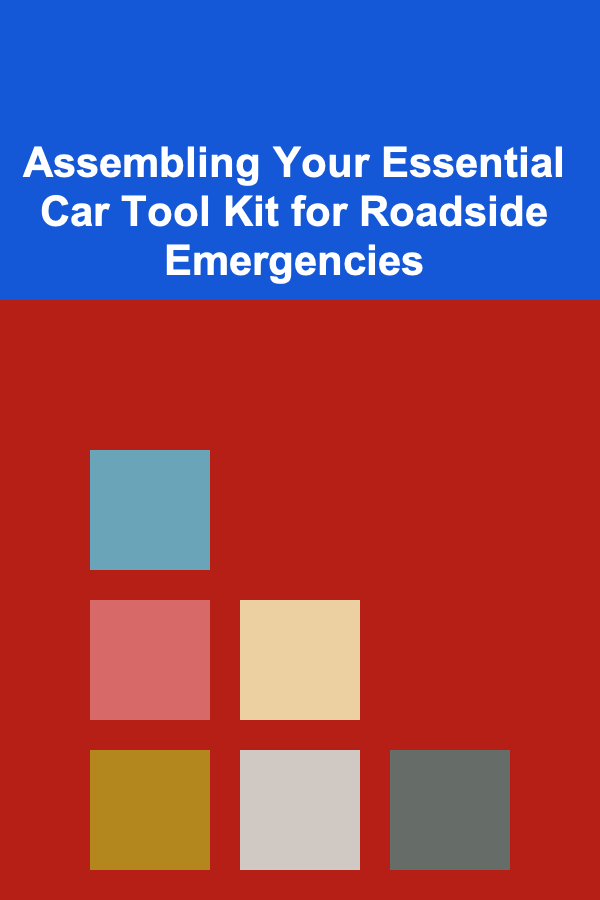 Assembling Your Essential Car Tool Kit for Roadside Emergencies