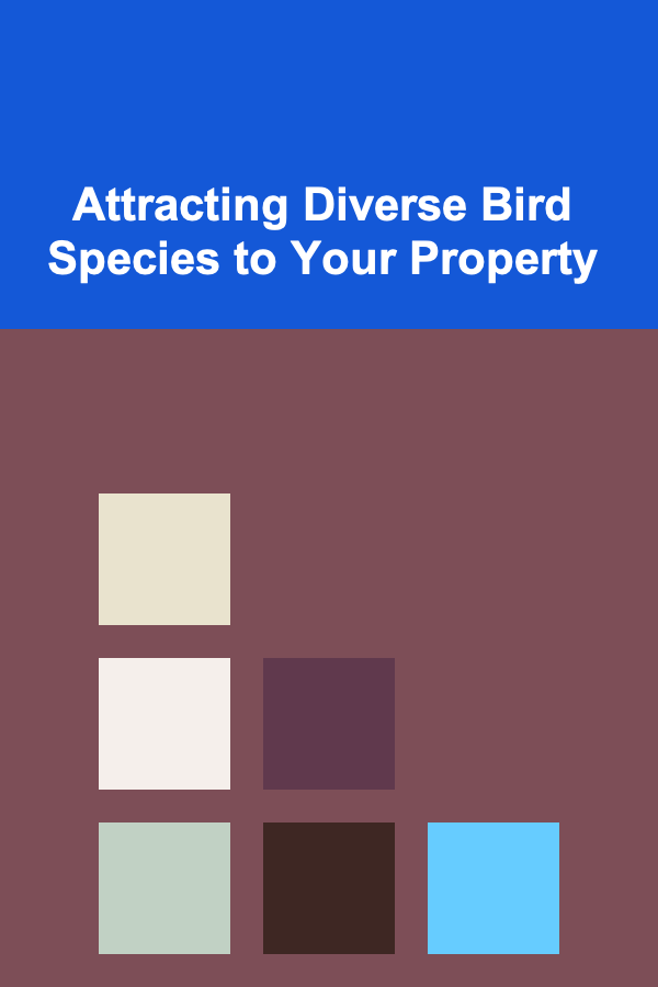 Attracting Diverse Bird Species to Your Property