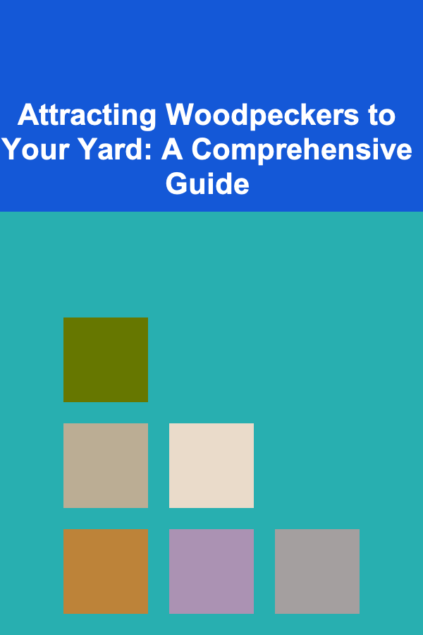 Attracting Woodpeckers to Your Yard: A Comprehensive Guide