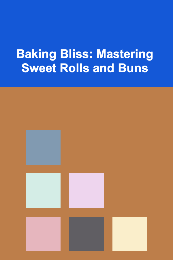 Baking Bliss: Mastering Sweet Rolls and Buns