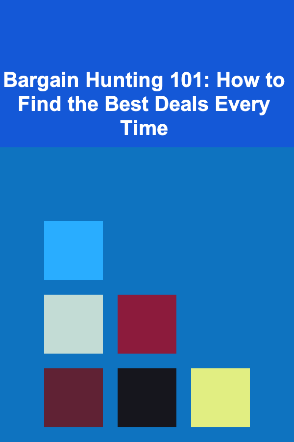 Bargain Hunting 101: How to Find the Best Deals Every Time