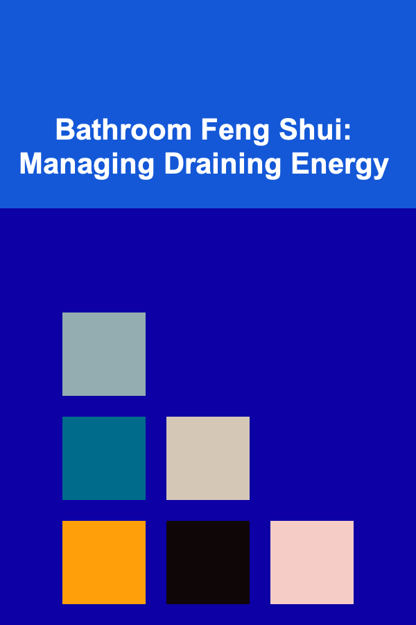 Bathroom Feng Shui: Managing Draining Energy