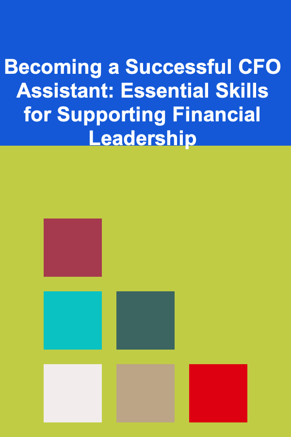 Becoming a Successful CFO Assistant: Essential Skills for Supporting Financial Leadership