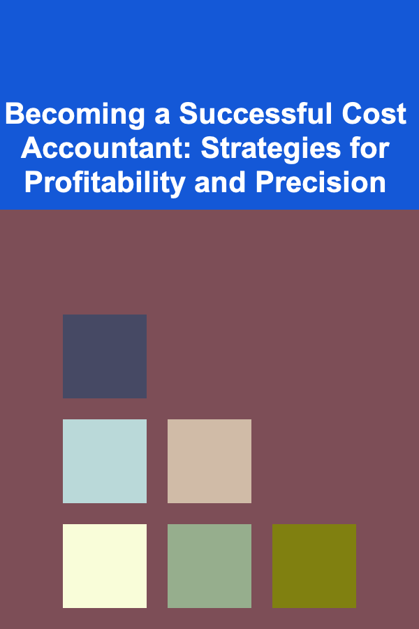 Becoming a Successful Cost Accountant: Strategies for Profitability and Precision