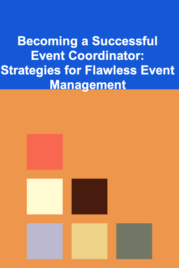 Becoming a Successful Event Coordinator: Strategies for Flawless Event Management