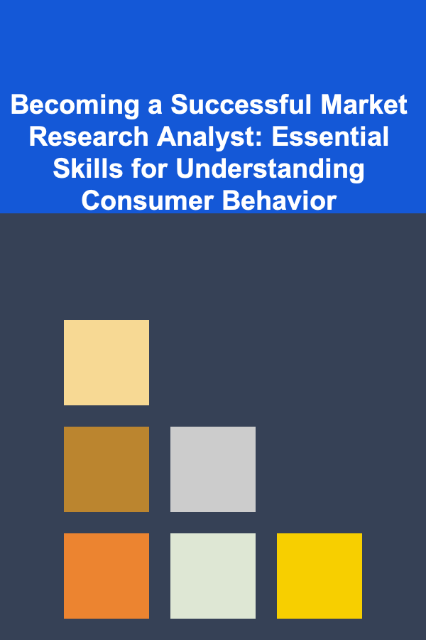 Becoming a Successful Market Research Analyst: Essential Skills for Understanding Consumer Behavior