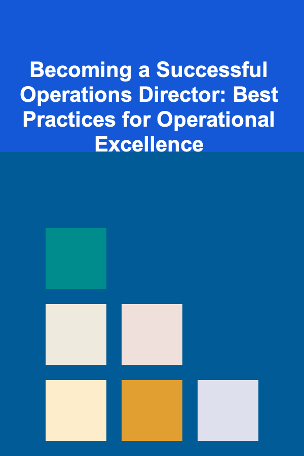Becoming a Successful Operations Director: Best Practices for Operational Excellence