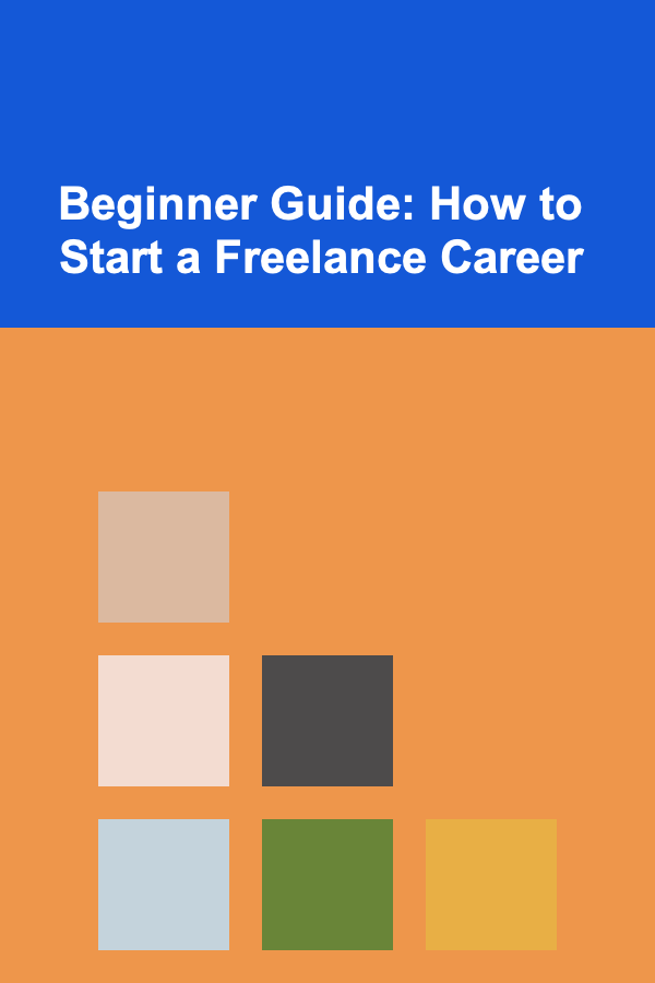 Beginner Guide: How to Start a Freelance Career