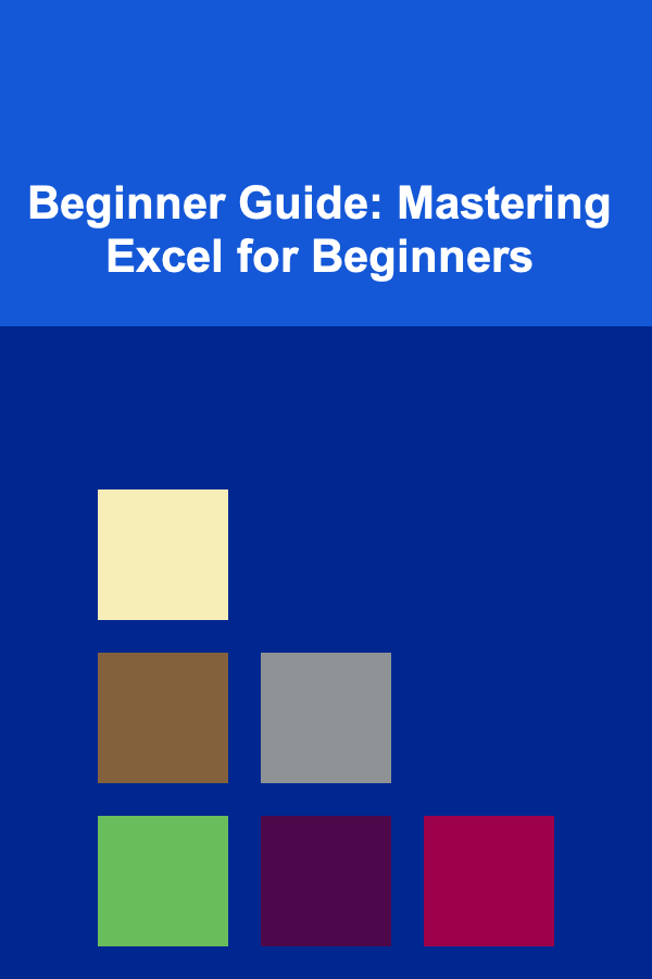 Beginner Guide: Mastering Excel for Beginners
