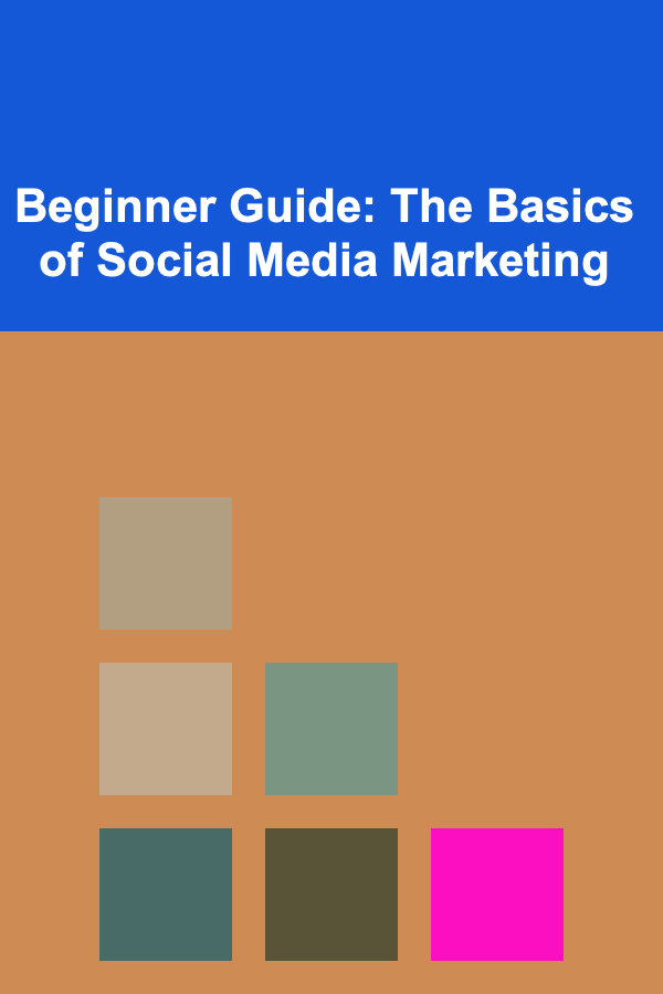 Beginner Guide: The Basics of Social Media Marketing