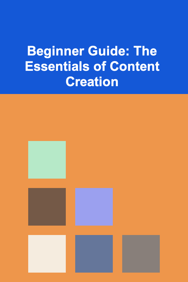 Beginner Guide: The Essentials of Content Creation