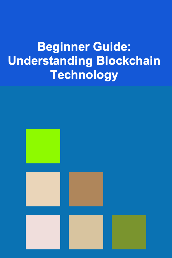 Beginner Guide: Understanding Blockchain Technology