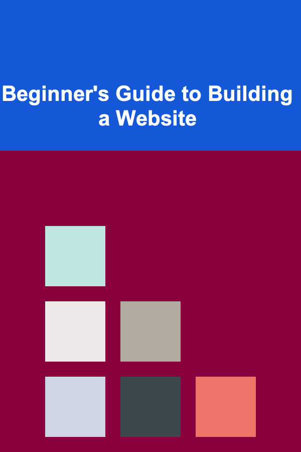 Beginner's Guide to Building a Website