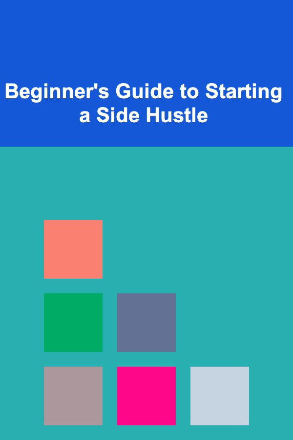 Beginner's Guide to Starting a Side Hustle