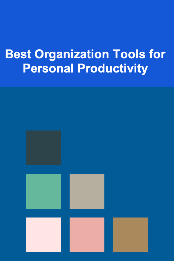 Best Organization Tools for Personal Productivity