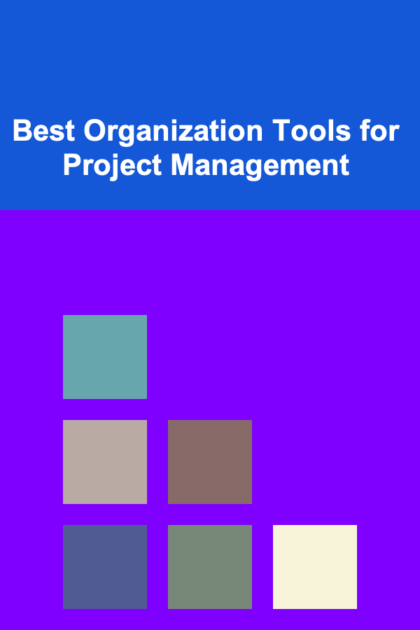Best Organization Tools for Project Management