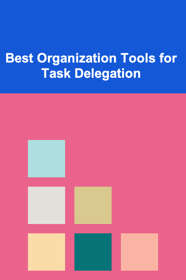Best Organization Tools for Task Delegation