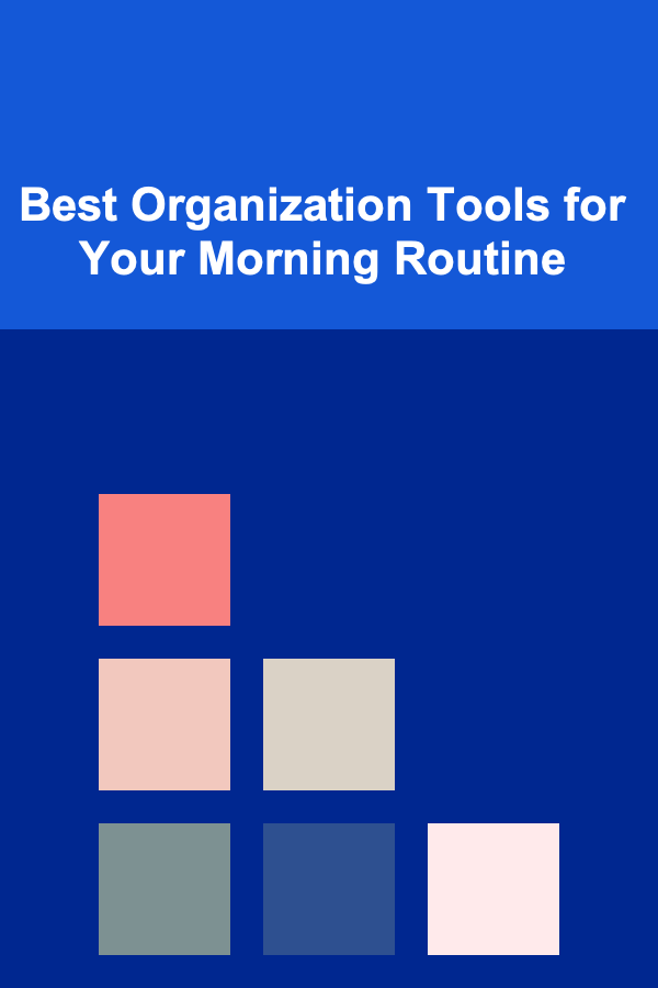 Best Organization Tools for Your Morning Routine