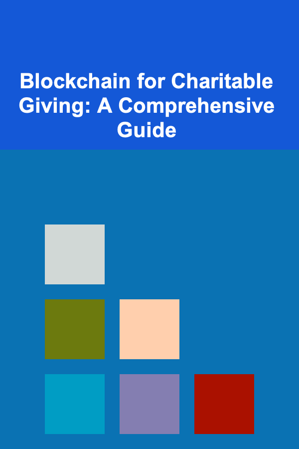 Blockchain for Charitable Giving: A Comprehensive Guide