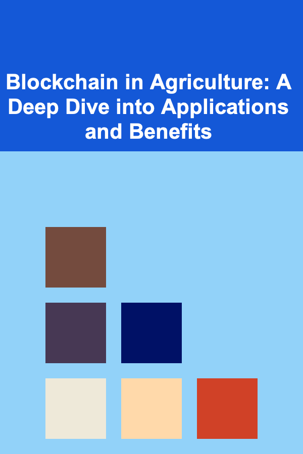 Blockchain in Agriculture: A Deep Dive into Applications and Benefits