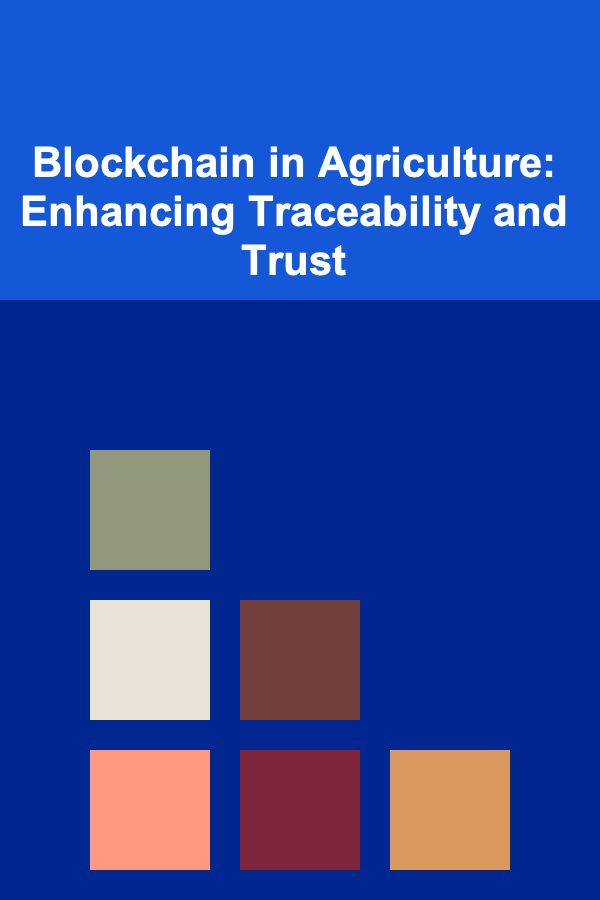 Blockchain in Agriculture: Enhancing Traceability and Trust