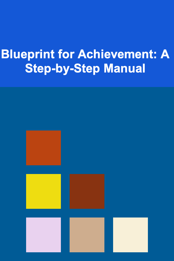 Blueprint for Achievement: A Step-by-Step Manual