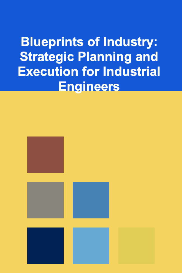 Blueprints of Industry: Strategic Planning and Execution for Industrial Engineers