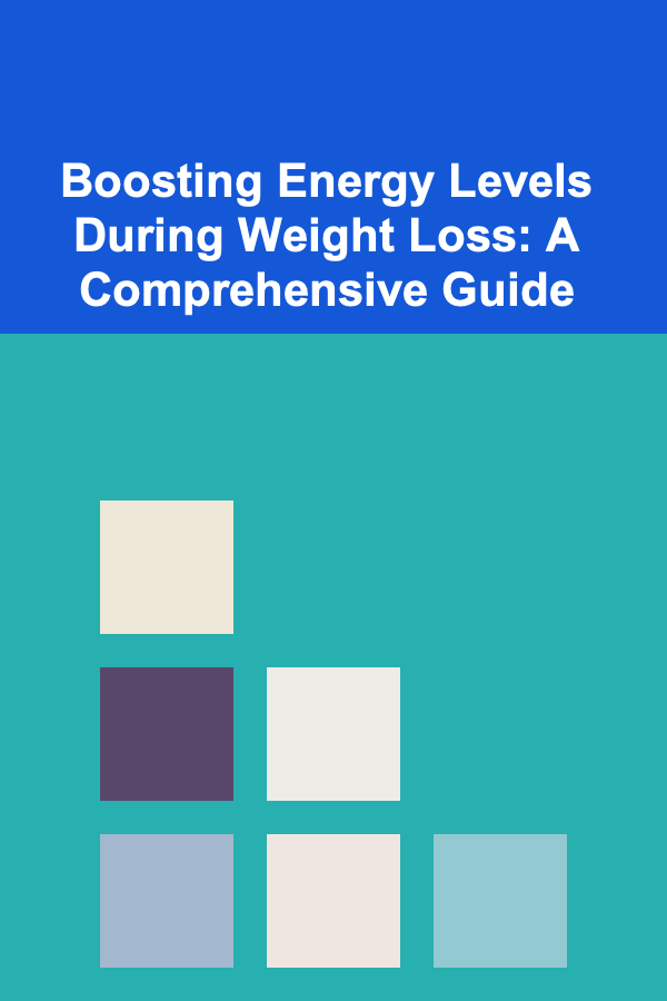 Boosting Energy Levels During Weight Loss: A Comprehensive Guide