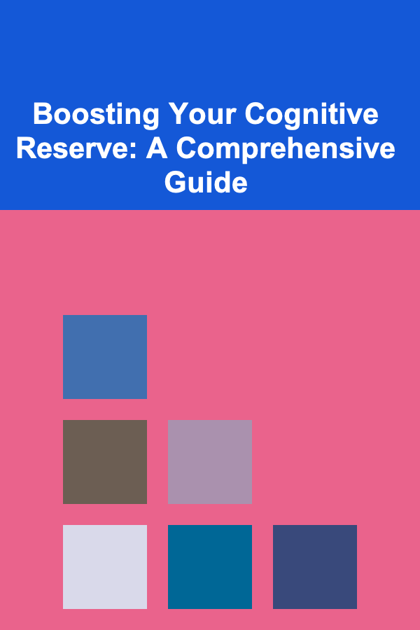 Boosting Your Cognitive Reserve: A Comprehensive Guide