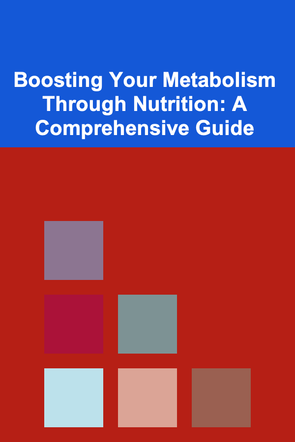 Boosting Your Metabolism Through Nutrition: A Comprehensive Guide